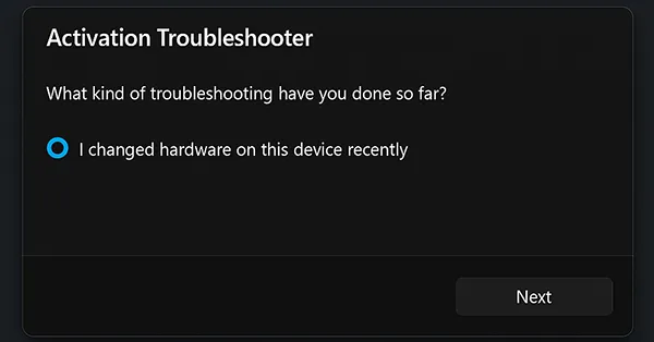 Activation Troubleshooter with I changed hardware on this device recently option