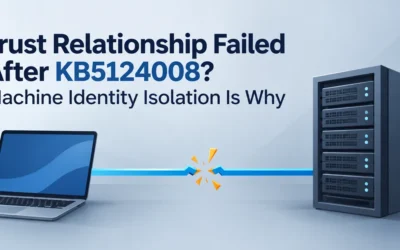 Windows 11 Trust Relationship Failed After KB5124008? Machine Identity Isolation Is Why