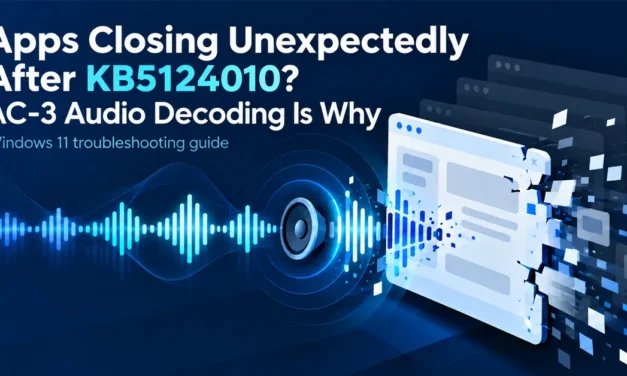 Apps Closing Unexpectedly After KB5124010? AC-3 Audio Decoding Is Why